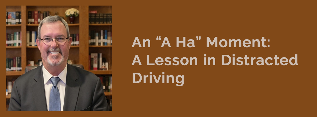 An “A Ha” Moment: A Lesson in Distracted Driving