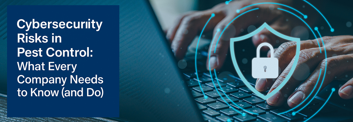 Cybersecurity Risks in Pest Control: What Every Company Needs to Know (and Do)
