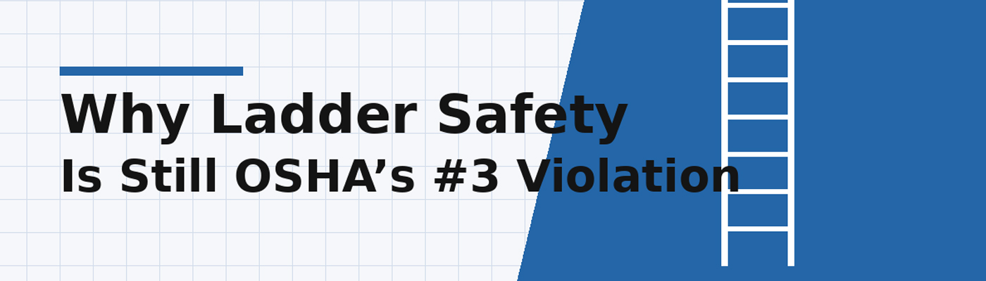 Why Ladder Safety Is Still OSHA’s #3 Violation