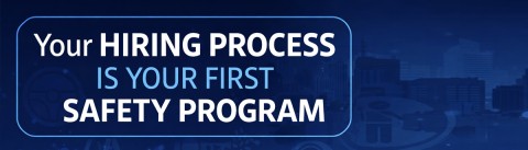 Your Hiring Process Is Your First Safety Program